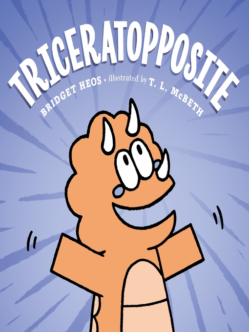Title details for Triceratopposite by Bridget Heos - Available